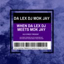 Da Lex Dj, Mok Jay - When Da Lex Dj Meets Mok Jay (Mok Jay Remix)