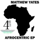 Matthew Yates - Afrocentric