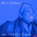 Mizz Wallace - Can I Have A Cookie