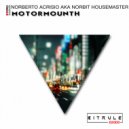 Norberto Acrisio aka Norbit Housemaster - Motormounth (Original Mix)
