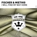 Fischer & Miethig - I Will Find My Way Home (Original Mix)