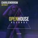 CharlieMorrow - Am Crazy