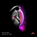 Kaylo Trip - Power Of Ten