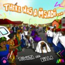 Tswyza Feat. Villa - There Was A Msadi
