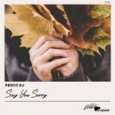 Pesco Dj - Say You Sorry