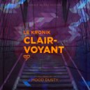 Le Kronik - Clairvoyant (Mood Dusty Short Play Remix)
