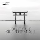Louie Cut - Kill Them All