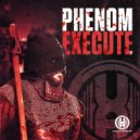 Phenom - Execute (Original Mix)
