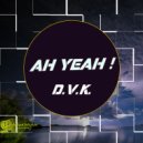 D.V.K - Ah Yeah! (Original Mix)