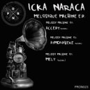 Icka Naraca - Melt (Original Mix)
