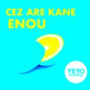 Cez Are Kane - Enou (Original Mix)