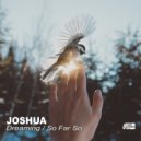 Joshua - So Far
