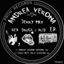 Andrea Verona - Sex Drugs & Acid (Jerry May Dirty Acidation Remix)