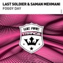 Last Soldier & Saman Mehmani - Foggy Day (Original Mix)