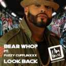 Bear Who? Ft. Fuzzy Cufflinxxx - Look Back (Bear & Georgies House Mix)