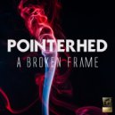 Pointerhed - A Broken Frame (Original Mix)