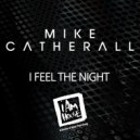 Mike Catherall - I Feel The Night (Mike & Georgies Progressive House Inst.)