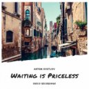 Artem Svetlov - Waiting Is Priceless (Original Mix)