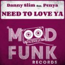 Danny Slim, Penya - Need To Love Ya