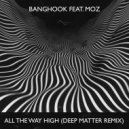 Banghook feat. Moz - All The Way High (Deep Matter Remix)