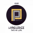 Loud&Clasiizz - Take My Love