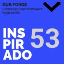 Dub Forge - Underground Resistance (Original Mix)