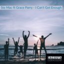 Ste Mac ft Grace Perry - I Can\'t Get Enough (Original Mix)