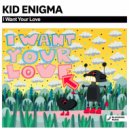 Kid Enigma - I Want Your Love