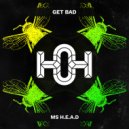 Get Bad - Ms. H.E.A.D (Radio Edit)