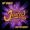 HP Vince - What You Smokin'
