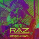 RAZ - Amor Pelo Trance