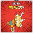 Tito Mix - The Melody (Radio Mix)