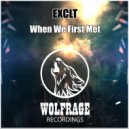 EXCLT - When We First Met (Original Mix)