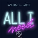 ANURAG Feat. JARQ - All I Need (Original Mix)