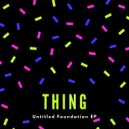 Thing - Untitled Foundation (Original Mix)