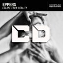 Eppers - Escape From Reality (Original Mix)