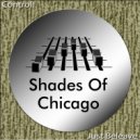 Shades Of Chicago - Just Beleave (Original Mix)