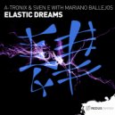 A-Tronix & Sven E with Mariano Ballejos - Elastic Dreams (Extended Mix)