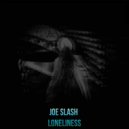 Joe Slash - Loneliness (Original Mix)