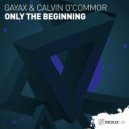 Gayax & Calvin O'Commor - Only The Beginning