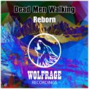 Dead Men Walking - Reborn (Original Mix)