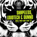 Shapeless, Loudtech, Dunno - Party Don\'t Stop (Original Mix)