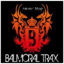Balmoral Trax - Never Stop