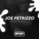Joe Petrizzo - Broken Ankle (Original Mix)
