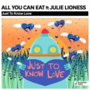 All You Can Eat feat. Julie Lioness - Just To Know Love (Instrumental Mix)