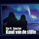 Elxr ft. Zena Lye - Koud van de Stilte (Original Mix)