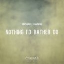 Michael Harris - Nothing I'd Rather Do