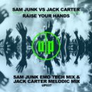 Sam Junk vs Jack Carter - Raise your hands (Sam Junk Emo Tech Mix)