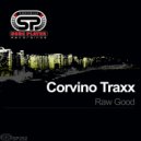 Corvino Traxx - Raw Good (Mark Raven Remix)