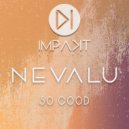 Nevalu - So Good (Original Mix)